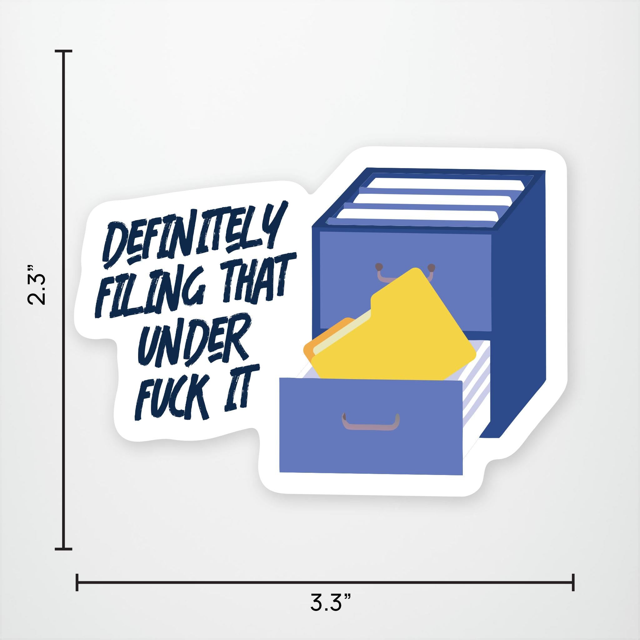 Definitely Filing That Under Fuck It! Exclusive Vinyl Sticker