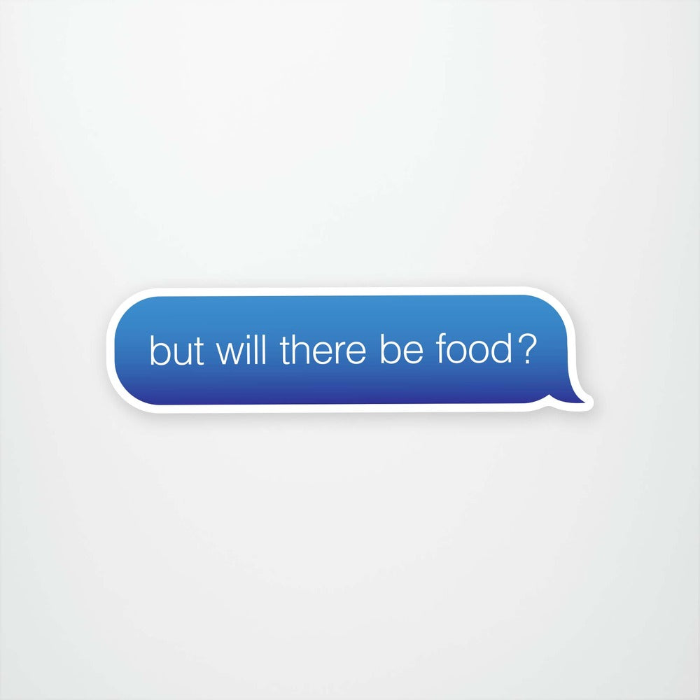 Will There Be Food Vinyl Sticker