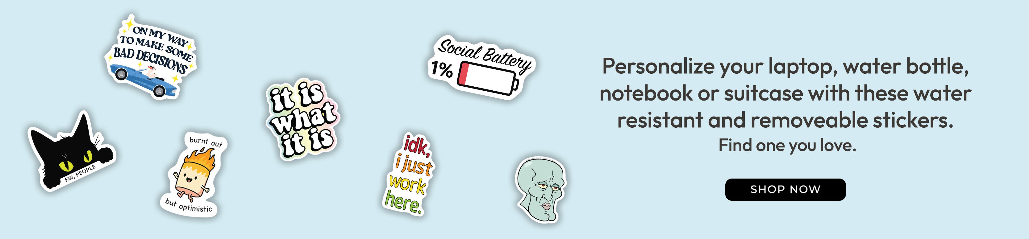 Set of colorful stickers with humorous designs on a light blue background, promoting water-resistant and removable stickers for personalization.