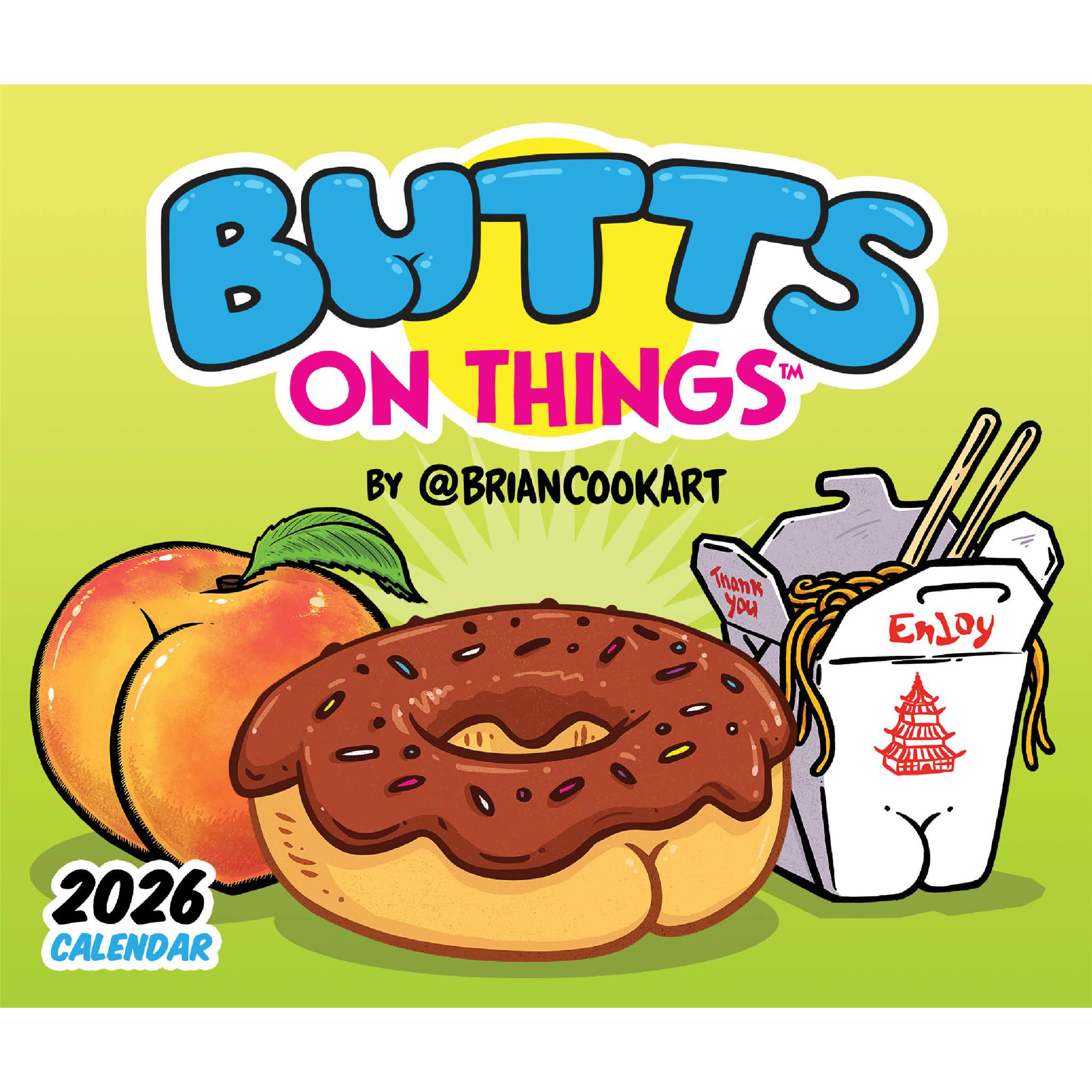 Cover of the 'Butts On Things 2026 Calendar' featuring a cartoon illustration of a chocolate donut with a peach and a pack of chips with the text '2026 Calendar' and the artist's Instagram handle, @BrianCookArt.