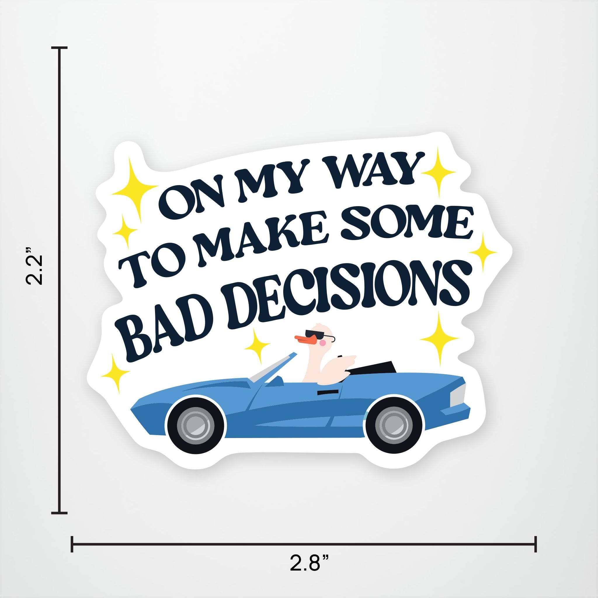 On My Way to Make Some Bad Decisions Exclusive Vinyl Sticker