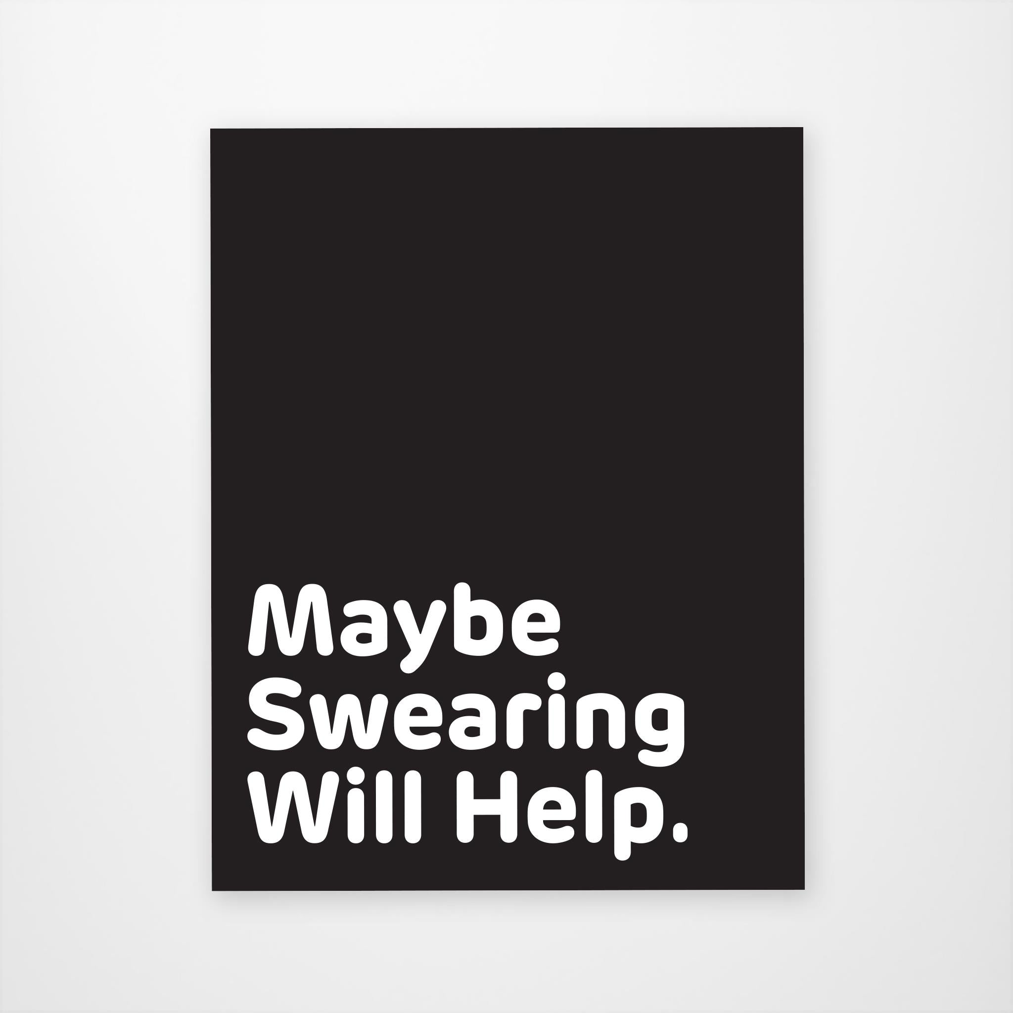 Black sticker with white texts stating Maybe swearing will help. Words are positioned two thirds down the sticker.