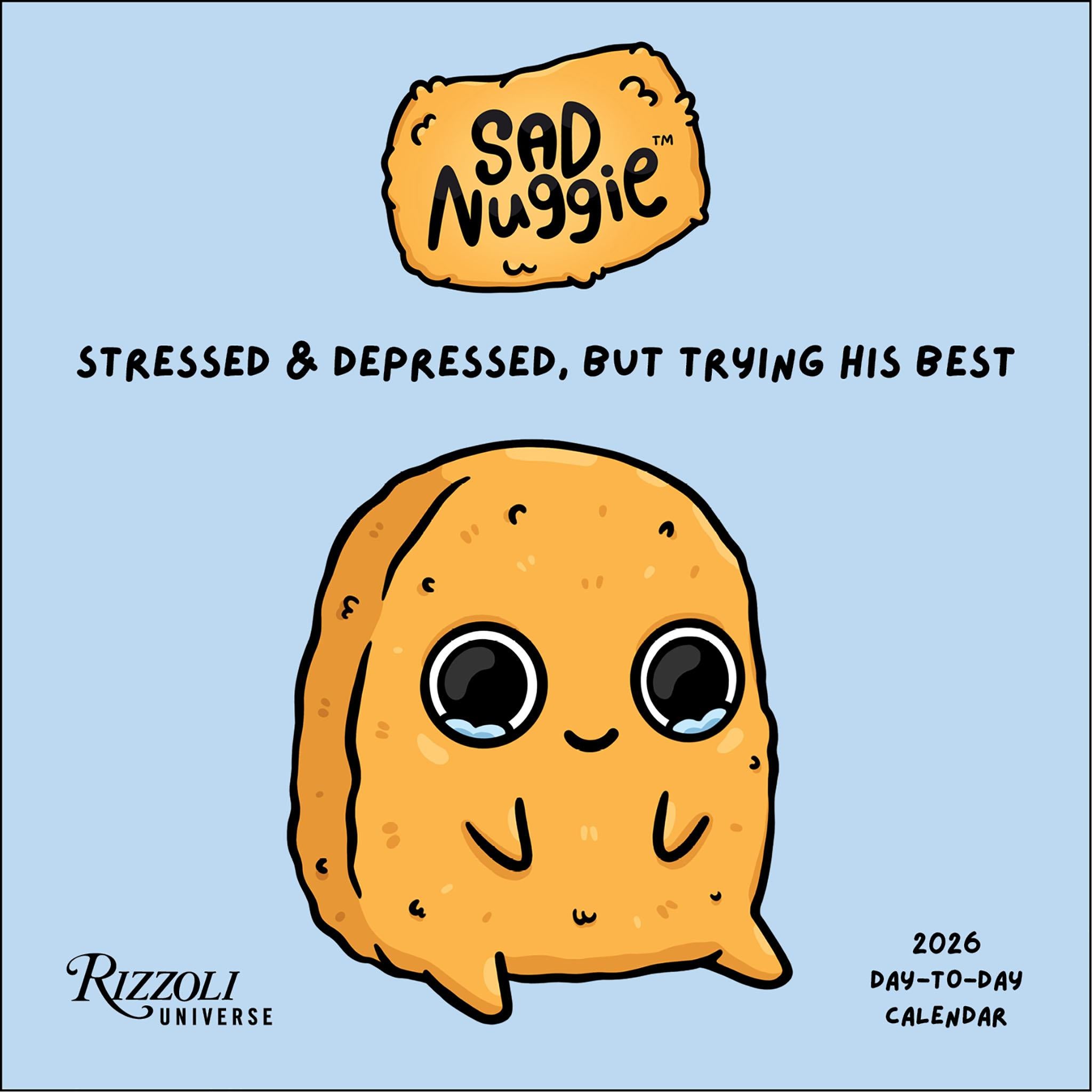 Cover of the Sad Nuggie 2026 Day-to-Day Calendar featuring a cartoon of a stressed and depressed looking nuggie character with text 'Stressed & Depressed, But Trying His Best'.