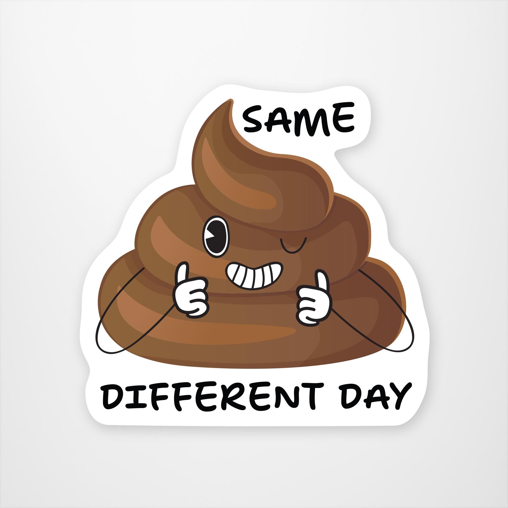 cartoon poop emoji with the text same, different day on a white background