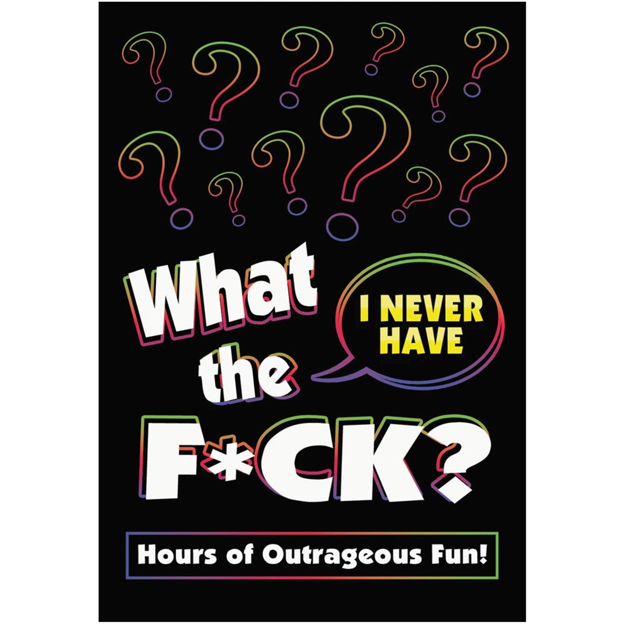 The image displays the cover of a party game named 'What the F*ck? I Never Have' which is designed to provide hours of outrageous fun. The cover features a bold, black background with colorful question marks and text in various colors including pink, green, and yellow, creating a vibrant and eye-catching design.