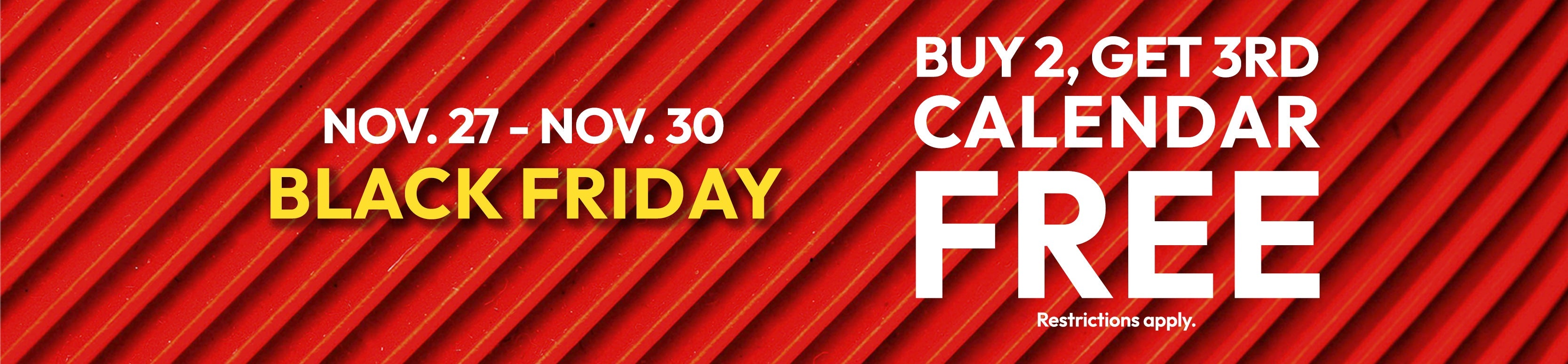 Black Friday Deals = Calendars Buy 2 Get the Third FREE!