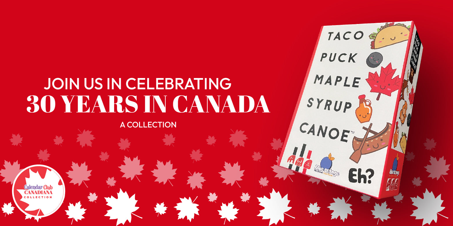 Celebrating 30 years in Canada. Calendar Club is proud to showcase Canadian talents and inspired inventions!