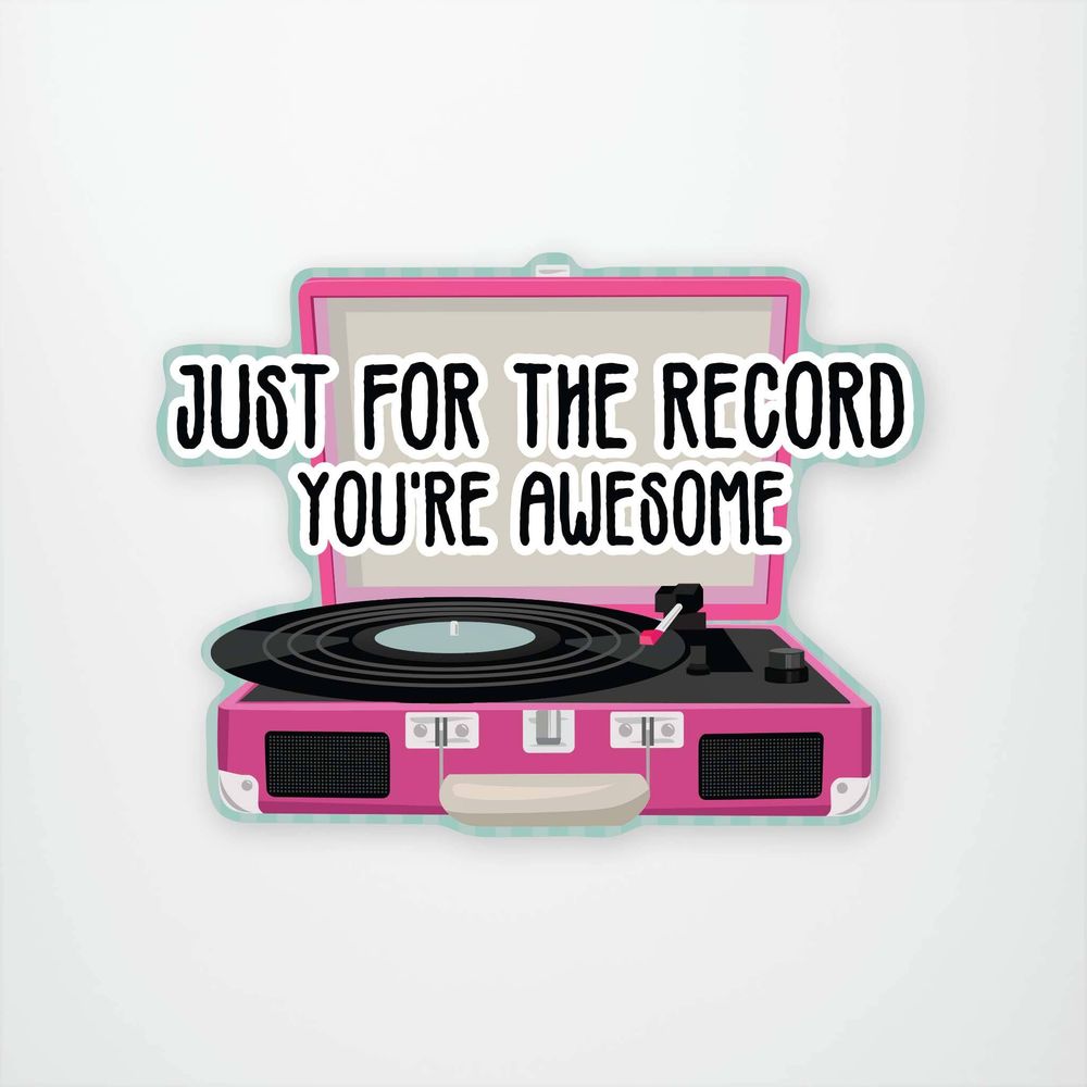 Just For The Record Youre Awesome Vinyl Sticker