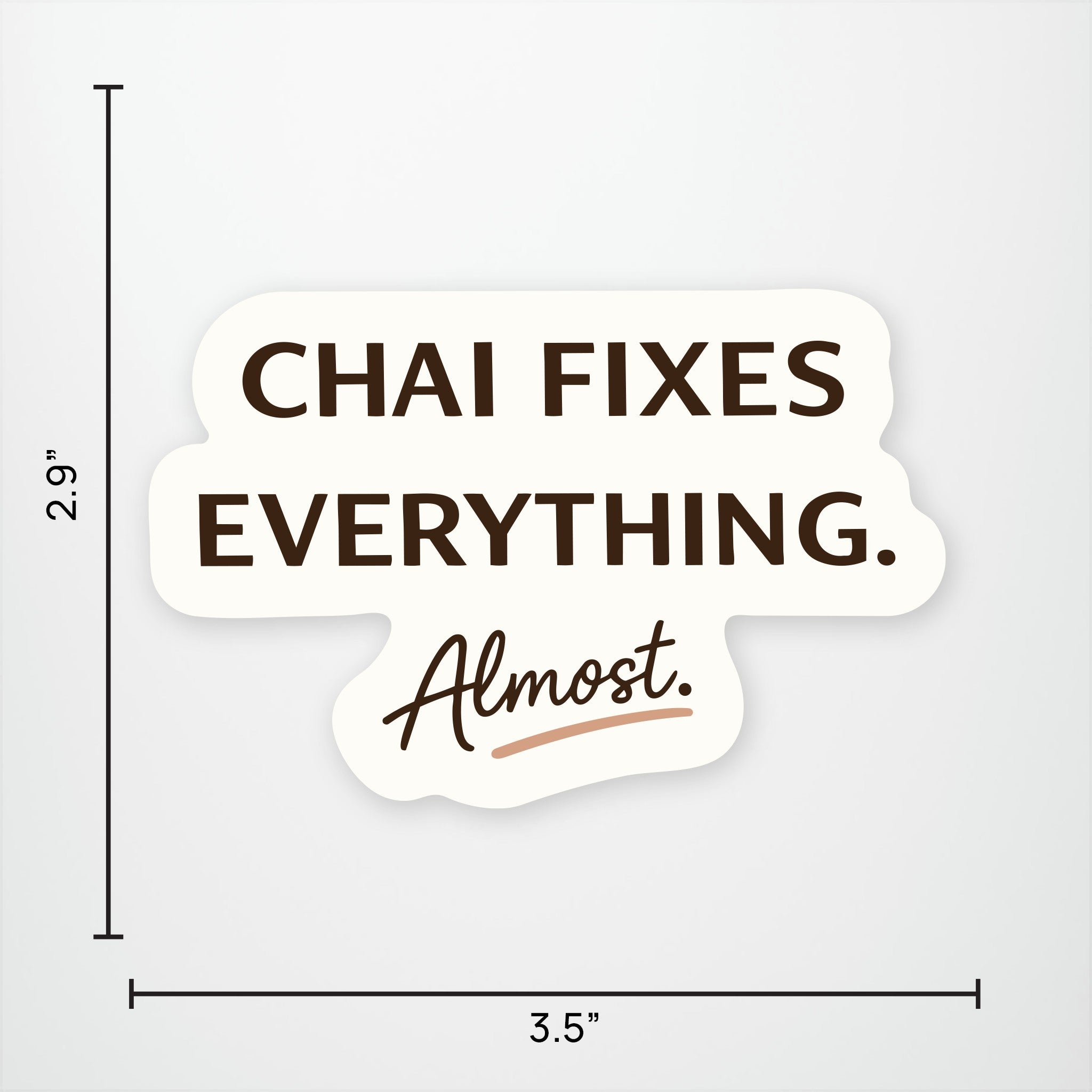 Chai Fixes Everything. Almost. Exclusive Vinyl Sticker