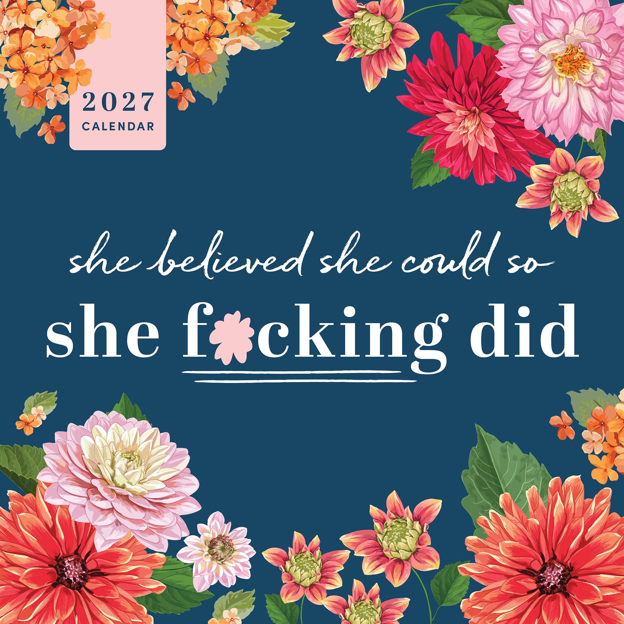 She Believed She Could So She Fucking Did 2027 Wall Calendar - Online Only