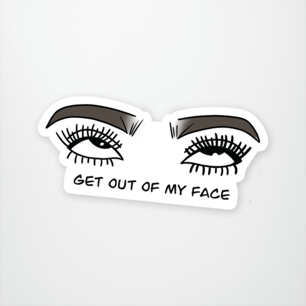 Get Out of My Face Vinyl Sticker