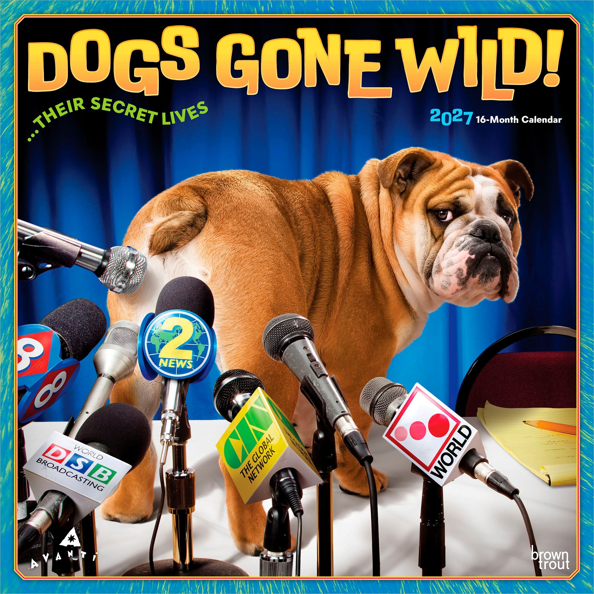 Dogs Gone Wild Avanti 2027 Wall Calendar