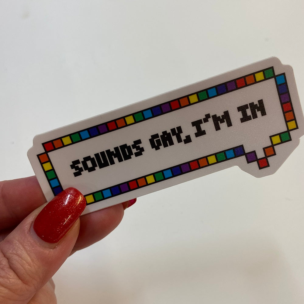 Sounds Gay Im In Vinyl Sticker
