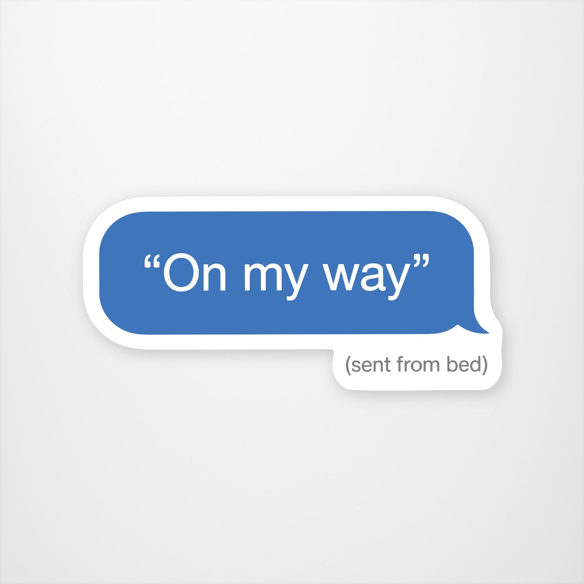On My Way...Sent From Bed Exclusive Vinyl Sticker