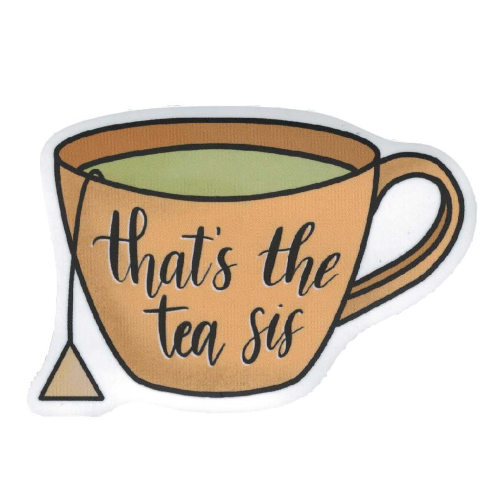 A vinyl sticker with an illustration of a cup of tea and the text 'That's the tea sis'.