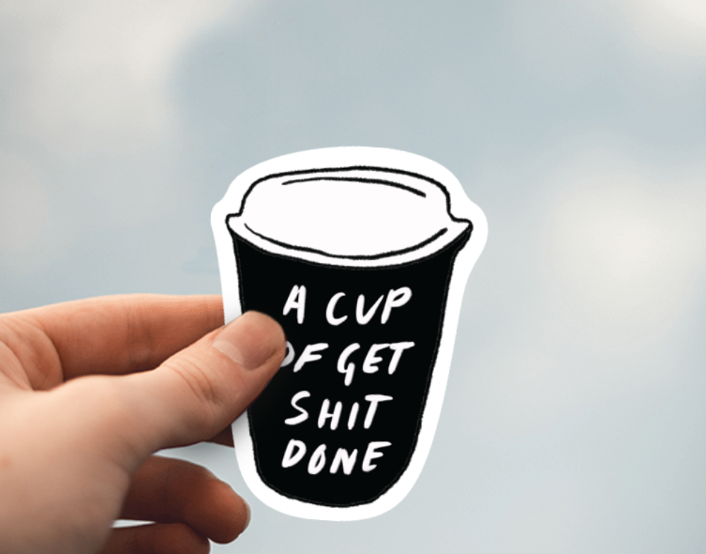 A Cup of Get Shit Done Vinyl Sticker