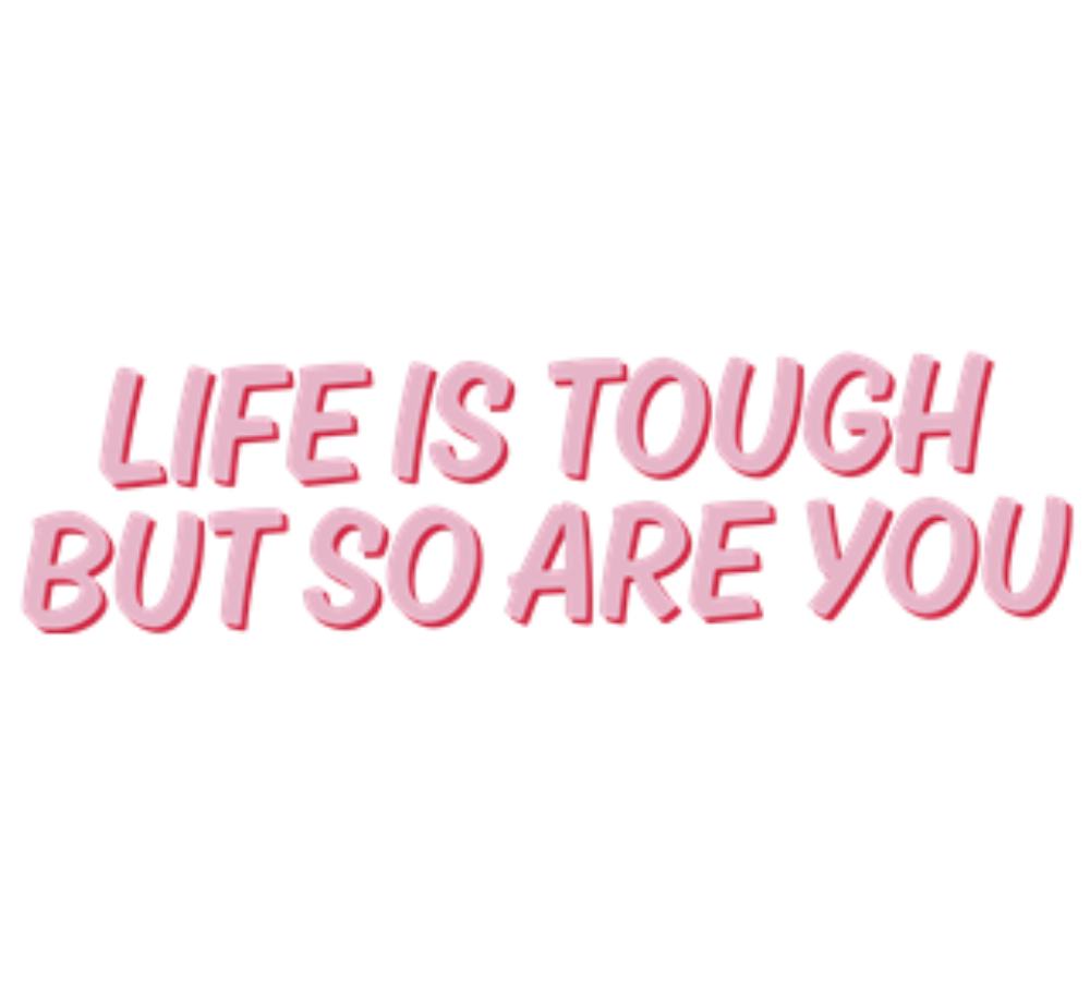 Life Is Tough But So Are You Vinyl Sticker